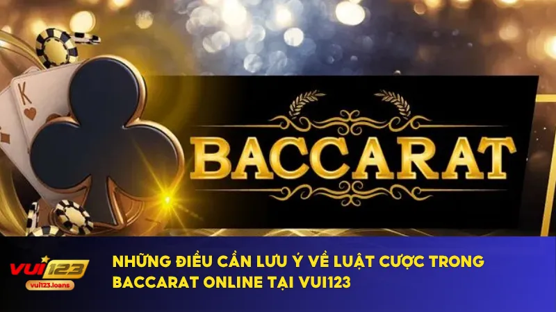 Luật cược baccarat online tại Vui123 rất rõ ràng và minh bạch