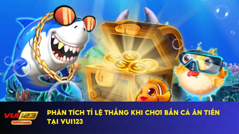 Bắn Cá Ăn Tiền – Trò Chơi Cá Cược Được Yêu Thích Tại Vui123 3 Tỉ lệ thắng trung bình trong bắn cá tại Vui123 khá cao